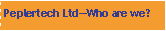 Text Box: Peplertech Ltd�Who are we?
